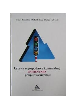 Ustawa o gospodarce komunalnej KOMENTARZ i przepisy towarzyszące