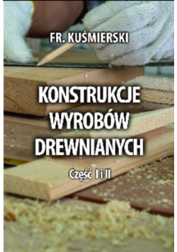 Konstrukcje wyrobów drewnianych Część I i II