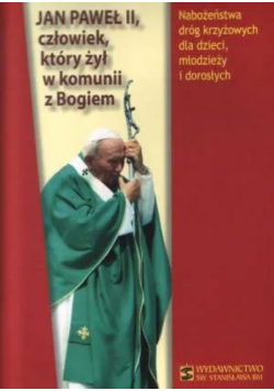 Jan Paweł II, który żył w komunii z Bogiem
