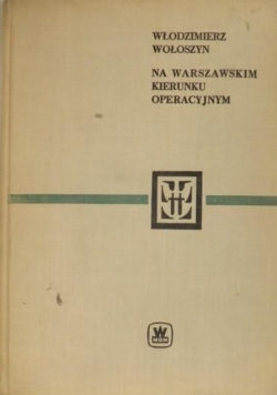 Na warszawskim kierunku operacyjnym