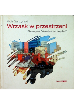 Wrzask w przestrzeni Dlaczego w Polsce jest tak brzydko
