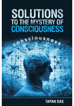 Solutions to the Mystery of Consciousness