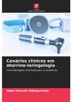 Cenários clínicos em otorrino-laringologia