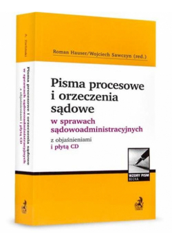 Pisma procesowe i orzeczenia sądowe w sprawach sądowoadministracyjnych z objaśnieniami i płytą CD
