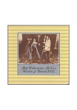 Rick Wakeman the six Wives of Henry VIII, CD
