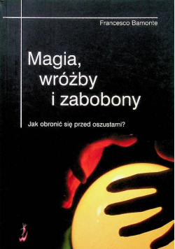 Magia wróżby i zabobony Jak obronić się przed oszustami