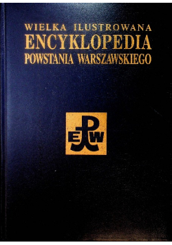 Wielka Ilustrowana Encyklopedia Powstania Warszawskiego
