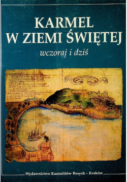 Karmel w Ziemi Świętej Wczoraj i dziś