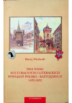 Dwa wieki kulturalnych i literackich powiązań Polsko - Bazylejskich 1433 - 1632