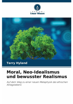 Moral, Neo-Idealismus und bewusster Realismus