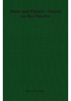 Plays and Players - Essays on the Theatre