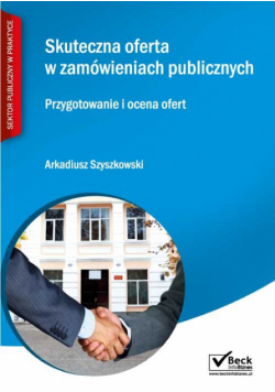Szyszkowski Arkadiusz - Skuteczna oferta w zamówieniach publicznych