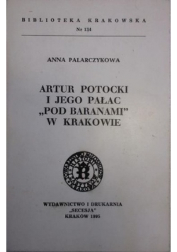 Artur Potocki i jego Pałac Pod Baranami w Krakowie
