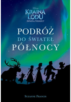 Kraina Lodu. Światła Północy. Podróż do świateł Północy