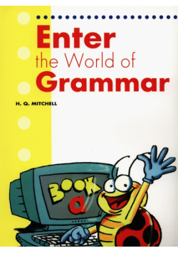 Mitchell H.Q. - Enter the World of Grammar A Student's Book
