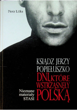 Ksiądz Jerzy Popiełuszko Dni które wstrząsnęły Polską