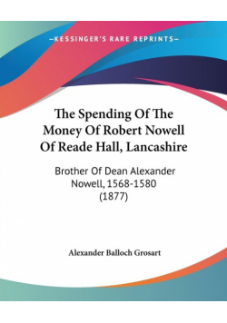 The Spending Of The Money Of Robert Nowell Of Reade Hall, Lancashire