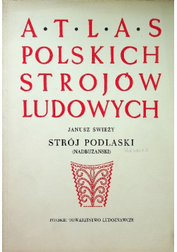 Atlas polskich strojów ludowych Strój podlaski