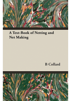A Text-Book of Netting and Net Making