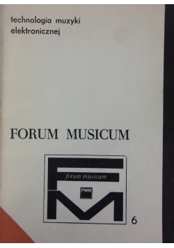 Technologia muzyki elektronicznej. Forum Musicum nr 6