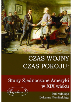 Czas wojny, czas pokoju: Stany Zjednoczone Ameryki w XIX wieku