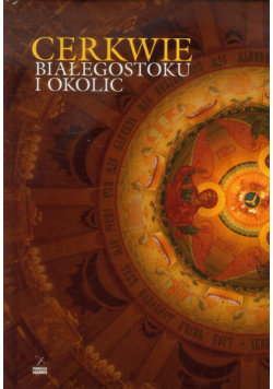 Cerkwie Białegostoku i okolic