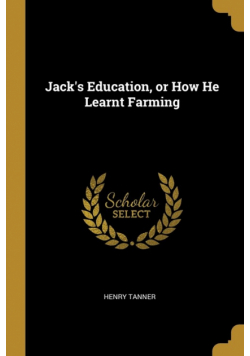 Jack's Education, or How He Learnt Farming