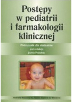 Postępy W Pediatrii I Farmakologii Klinicznej Podręćznik dla studentów