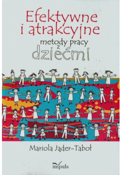 Efektywne i atrakcyjne metody pracy z dziećmi