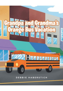 Grandpa and Grandma's Orange Bus Vacation