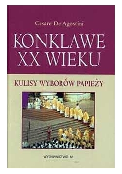 Konklawe XX wieku. Kulisy wyborów papieży.