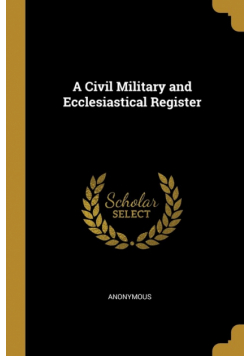 A Civil Military and Ecclesiastical Register
