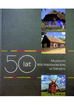 50 lat muzeum wsi mazowieckiej w Sierpcu