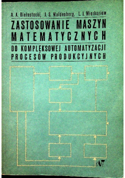 Zastosowanie maszyn matematycznych do kompleksowej automatyzacji procesów produkcyjnych