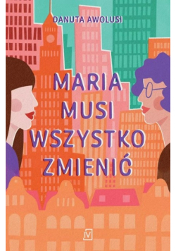 Maria musi wszystko zmienić