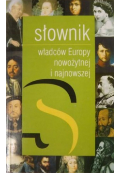 Słownik władców Europy nowożytnej i najnowszej