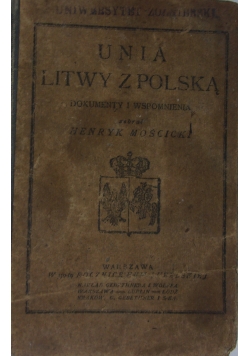 Unia Litwy z Polską. Dokumenty i wspomnienia.