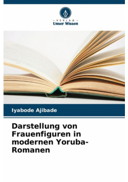 Darstellung von Frauenfiguren in modernen Yoruba-Romanen
