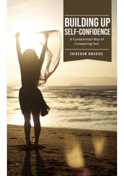 Building Up Self-Confidence, A Fundamental Way of Conquering Fear