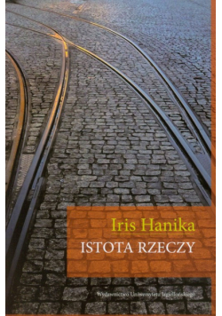 Hanika Iris - Istota rzeczy