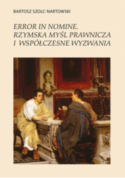 Error in nomine. Rzymska myśl prawnicza i współczesne wyzwania