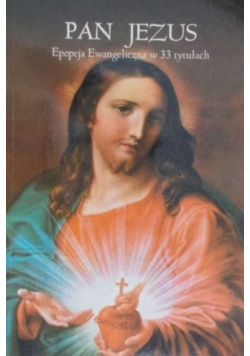 Pan Jezus Epopeja Ewangeliczna w 33 tytułach