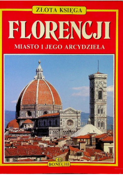 Złota Księga Florencji Miasto i jego arcydzieła