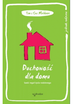 Duchowość dla domu Sześć reguł życia rodzinnego
