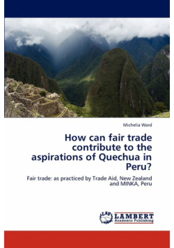 How Can Fair Trade Contribute to the Aspirations of Quechua in Peru?
