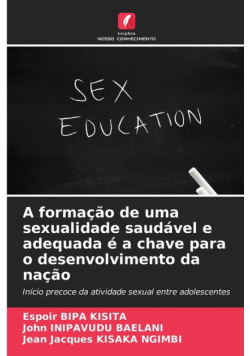 A formação de uma sexualidade saudável e adequada é a chave para o desenvolvimento da nação