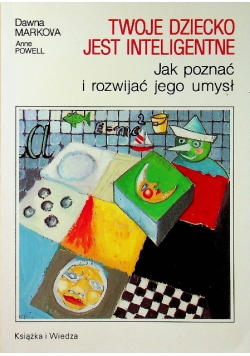 Twoje dziecko jest inteligentne jak poznać i rozwijać jego umysł
