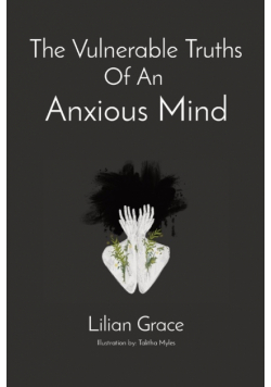 The Vulnerable Truths Of An  Anxious Mind