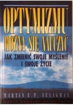 Optymizmu można się nauczyć. Jak zmienić swoje myślenie i swoje życie