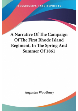 A Narrative Of The Campaign Of The First Rhode Island Regiment, In The Spring And Summer Of 1861